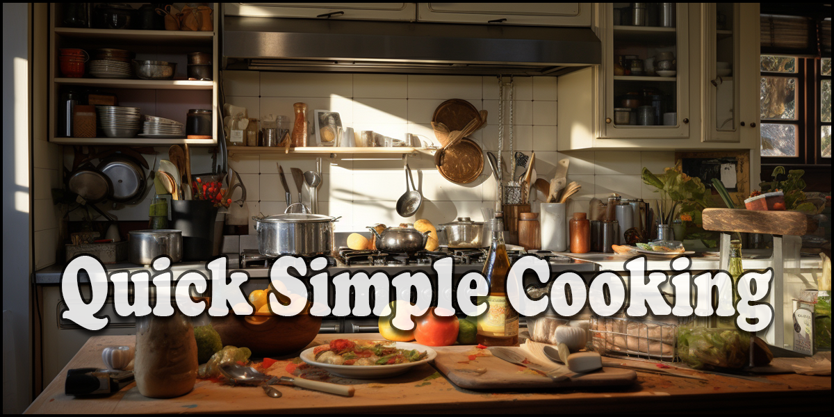 A home kitchen with pots, pans, and fresh ingredients on the counter, overlaid with the text "Quick Simple Cooking.