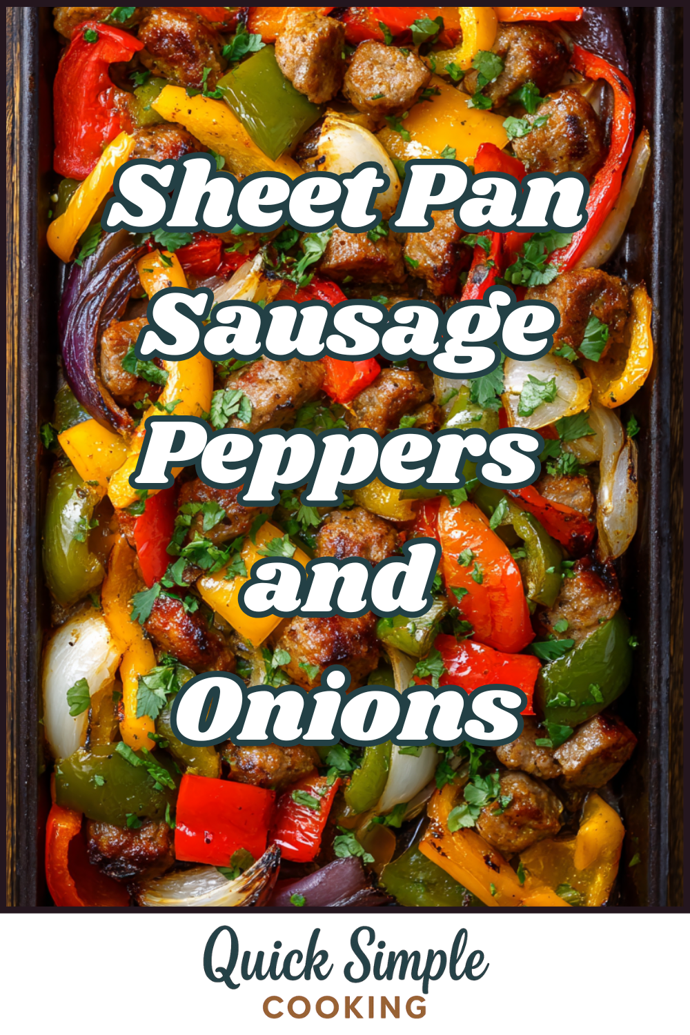 A sheet pan filled with Sheet Pan Sausage Peppers and Onions, all cooked to perfection and garnished with herbs. Text on image reads: "Sheet Pan Sausage Peppers and Onions.