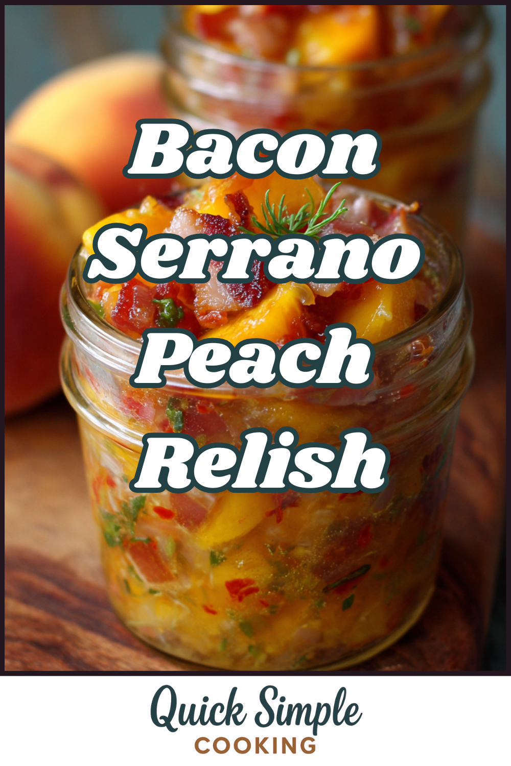 A glass jar filled with Bacon Serrano Peach Relish, a chunky mix of bacon, serrano peppers, and peaches, garnished with a sprig of herb.