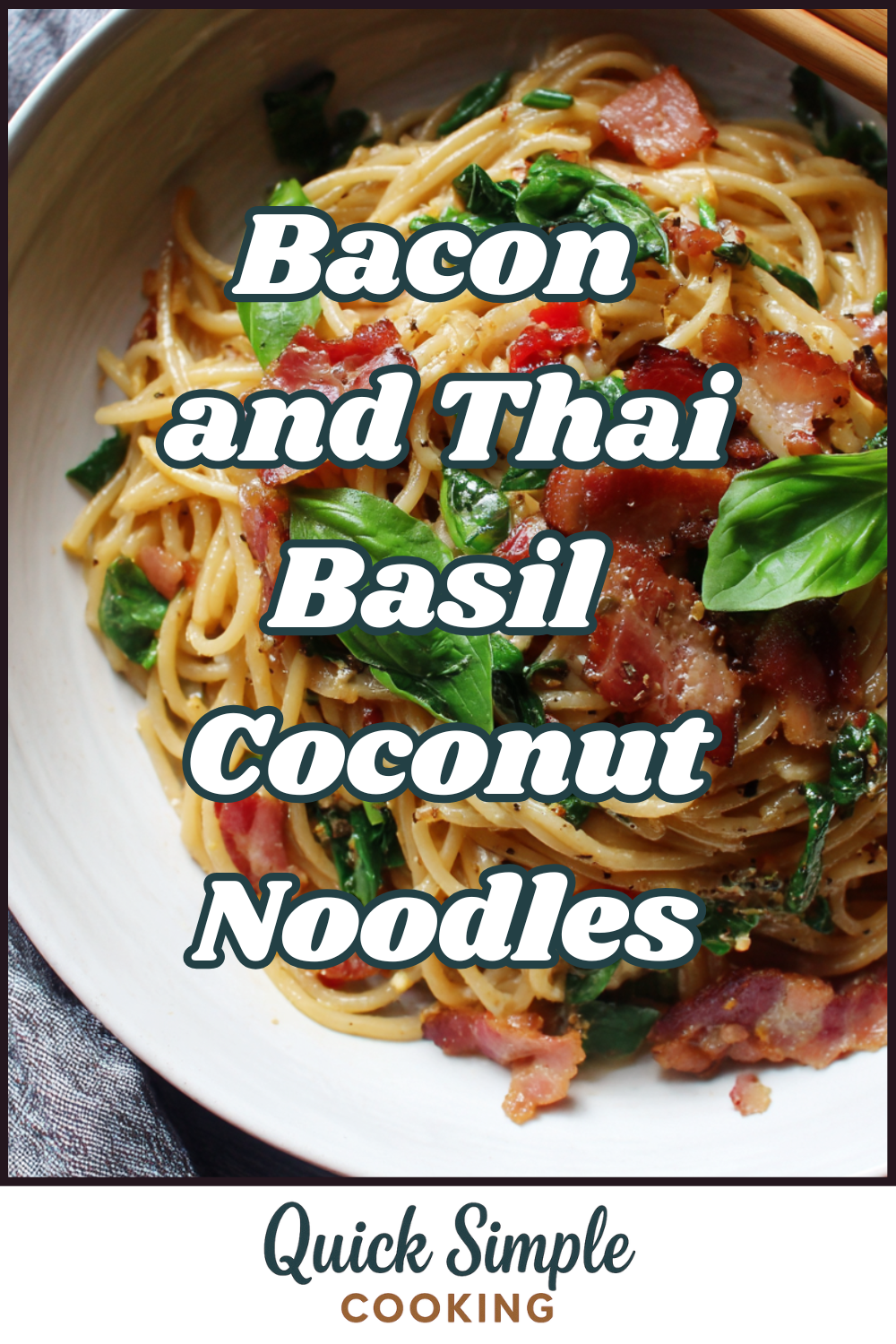 A bowl of Bacon and Thai Basil Coconut Noodles mixed with bacon, Thai basil, and creamy coconut sauce, garnished with fresh basil leaves. Text overlay reads "Bacon and Thai Basil Coconut Noodles.